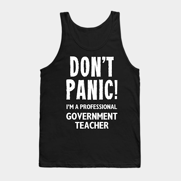 Don't Panic! Government Teacher Tank Top by MonkeyTshirts